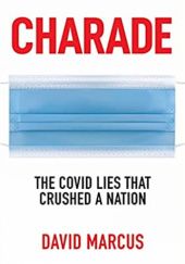 Okładka książki Charade: The Covid Lies That Crushed A Nation David Marcus