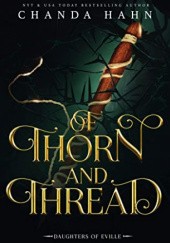 Okładka książki Of Thorn and Thread Chanda Hahn