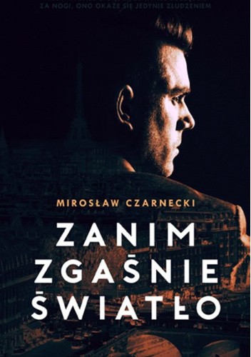 Okładka książki Zanim zgaśnie światło Mirosław Czarnecki