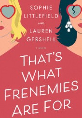 Okładka książki That's What Frenemies Are For Lauren Gershell, Sophie Littlefield