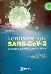 Okładka książki Koronawirus. SARS-CoV-2. Zagrożenie dla współczesnego świata Tomasz Dzieciątkowski, Krzysztof J. Filipiak
