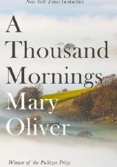 Okładka książki A thousand mornings Mary Oliver