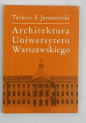 Okładka książki Architektura Uniwersytetu Warszawskiego Tadeusz S. Jaroszewski