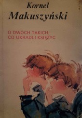 Okładka książki O dwóch takich co ukradli księżyc Kornel Makuszyński