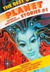Okładka książki The Best of Planet Stories #1: Strange Adventures on Other Worlds Poul Anderson, Keith Bennett, Leigh Brackett, Ray Bradbury, Fredric Brown, Raymond Z. Gallun, Ross Rocklynne, Basil Wells