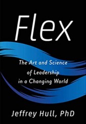 Okładka książki Flex: The Art and Science of Leadership in a Changing World Jeffrey Hull