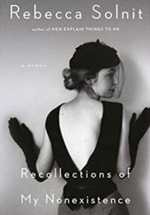 Okładka książki Recollections of My Nonexistence: A Memoir Rebecca Solnit