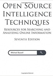 Okładka książki Open Source Intelligence Techniques: Resources for Searching and Analyzing Online Information Michael Bazzell