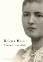Okładka książki Trudna kresowa miłość Helena Macur