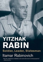 Okładka książki Yitzhak Rabin: Soldier, Leader, Statesman Itamar Rabinovich
