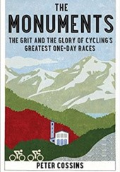 The Monuments: The Grit and the Glory of Cycling’s Greatest One-day Race