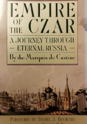 Okładka książki Empire of the Czar: Journey Through Eternal Russia Astolphe de Custine