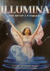 Okładka książki Illumina: The Art of J. P. Targete Patricia Briggs, Jean Pierre Targete, Jean Marie Ward
