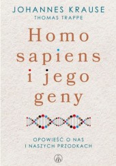 Okładka książki Homo sapiens i jego geny Johannes Krause, Thomas Trappe