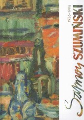 Okładka książki Szymon Szumiński (1936-1986) Anna Kroplewska-Gajewska