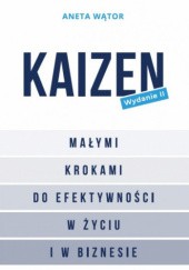 Okładka książki Kaizen. Małymi krokami do efektywności w życiu i w biznesie Aneta Wątor