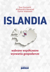Okładka książki Islandia.  Wybrane współczesne wyzwania gospodarcze Dymitr Makowski, Aliaksandra Navasiad, Ewa Szymanik