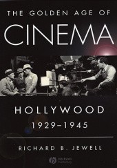 Okładka książki The Golden Age of Cinema: Hollywood, 1929-1945 Richard Jewell