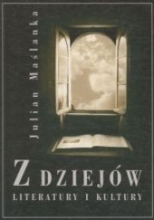 Okładka książki Z dziejów literatury i kultury Julian Maślanka