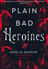 Okładka książki Plain Bad Heroines Emily M. Danforth