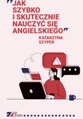 Okładka książki Jak szybko i skutecznie nauczyć się angielskiego Katarzyna Szyper