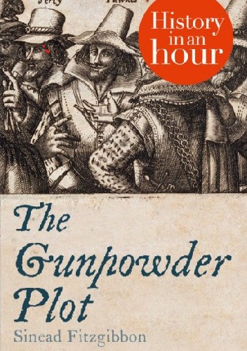 The Gunpowder Plot: History in an Hour