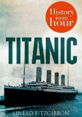Okładka książki Titanic: History in an Hour Sinead Fitzgibbon