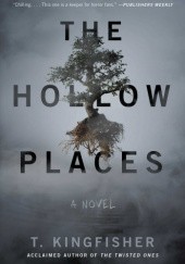 Okładka książki The Hollow Places T. Kingfisher