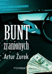 Okładka książki Bunt zranionych Artur Żurek