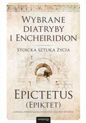 Okładka książki Wybrane diatryby i Encheiridion. Stoicka sztuka życia Epiktet