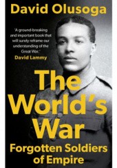 Okładka książki The Worlds War: Forgotten Soldiers of Empire David Olusoga