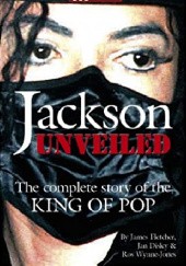 Okładka książki Jackson: Unveiled: The Complete Story of the King of Pop Jan Disley, James Fletcher, Ros Wynne-Jones
