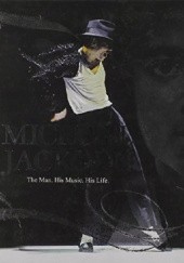 Okładka książki Michael Jackson: The Man, His Music, His Life autor nieznany