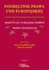 Okładka książki Podręcznik prawa Unii Europejskiej Adam Łazowski,&nbsp;Anna Zawidzka-Łojek