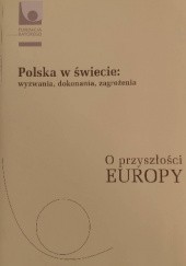 Polska w świecie. Wyzwania, dokonania, zagrożenia