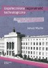 Okładka książki Uspołeczniona racjonalność technologiczna. Naukowcy z AGH wobec cywilizacyjnych wyzwań i zagrożeń współczesności Janusz Mucha