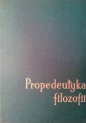 Okładka książki Propedeutyka Filozofii Jarosław Ładosz, Jan Legowicz, Stanisław Soldenhoff, Jerzy J. Wiatr