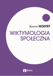 Okładka książki Wiktymologia społeczna Brunon Hołyst
