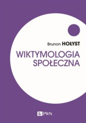 Okładka książki Wiktymologia społeczna Brunon Hołyst