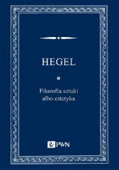 Okładka książki Filozofia sztuki albo estetyka Georg Hegel
