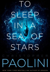 Okładka książki To Sleep in a Sea of Stars Christopher Paolini
