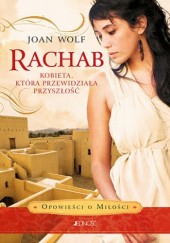 Okładka książki Rachab. Kobieta, która przewidziała przyszłość Joan Wolf