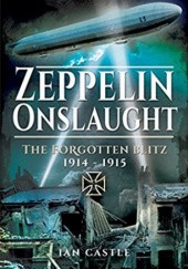 Okładka książki Zeppelin Onslaught: The Forgotten Blitz 1914 - 1915 Ian Castle
