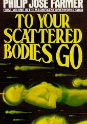 Okładka książki To Your Scattered Bodies Go Philip José Farmer