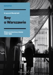Okładka książki Sny o Warszawie. Wizje przebudowy miasta 1945-1952