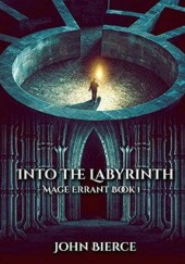 Okładka książki Into the Labyrinth John Bierce