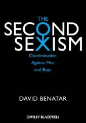 Okładka książki The Second Sexism: Discrimination Against Men and Boys David Benatar
