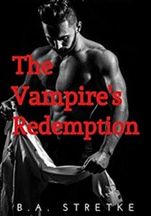 Okładka książki The Vampire's Redemption B.A. Stretke