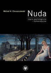 Okładka książki Nuda. Ujęcie psychologiczne i humanistyczne Michał Chruszczewski