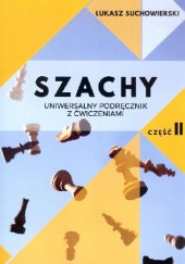Okładka książki Szachy Uniwersalny podręcznik z ćwiczeniami Część II Łukasz Suchowierski